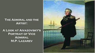 The Admiral and the Artist: A Look at Aivazovsky's Portrait of Vice Admiral M.P. Lazarev