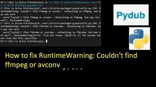 How to fix RuntimeWarning: Couldn't find ffmpeg or avconv - defaulting to ffmpeg, but may not work