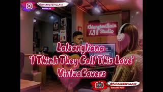 Lalsangliana - I Think They Call This Love  ( VirtuoCovers )