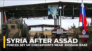 Syrian forces establish checkpoints near Russian base amid operations against Assad regime loyalists