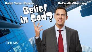 Belief In God? (A BeEzrat HaShem Inc. Film)