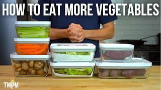 How I Eat Over 10lbs of Vegetables a Week even though I Hate Them