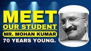 70 years young.| Meet our student Mr. Mohan Kumar. | Students Forum. | by Dr. Sandeep Patil.