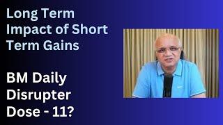 Long Term Impact of Short Term Gains! BM Daily Disrupter Dose - 11?