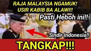 VIRALKAN!! TANGKAP BA ALAWI! Heboh Raja Malaysia NGAMUK! Sebut Indonesia!!