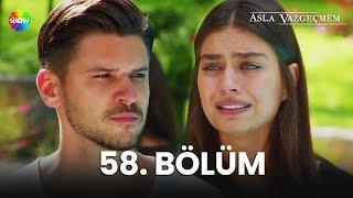 Asla Vazgeçmem 58. Bölüm - HD