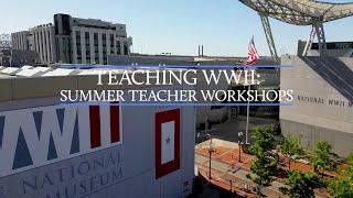 Summer Teacher Workshops at The National WWII Museum