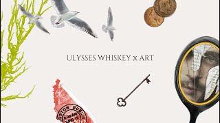 Ulysses Whiskey x Art (teaser)