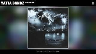 Yatta Bandz - On My Way (Official Audio)