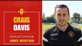 Craig Davis (Winchester City Manager) | Episode 27 | The James McIntosh Football Podcast