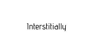 How to pronounce Interstitially / Interstitially pronunciation