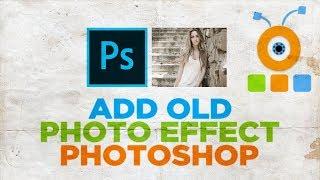 How to Add Old Photo Effect in Photoshop