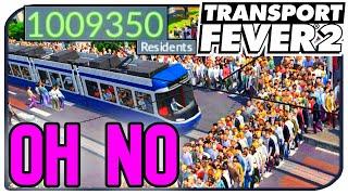 1 MILLION CITIZENS In ONE CITY Was A Mistake.... Transport Fever 2