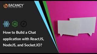 How to Build a Chat application with ReactJS, NodeJS, and Socket.IO?