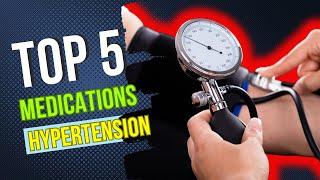 Top 5 Medications for Controlling Hypertension: Essential Treatments for Lowering Blood Pressure