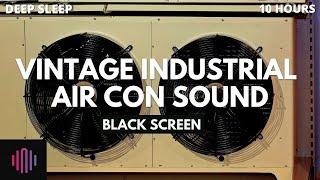 Black screen white noise for sleeping / 10 Hours vintage industrial air conditioner sound