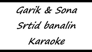 Garik & Sona - Srtid banalin (Karaoke)