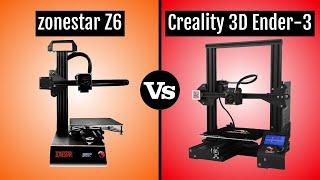 zonestar Z6 vs Creality 3D Ender 3