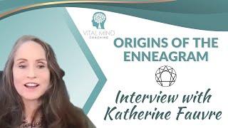 Origins of The Enneagram Personality System: Interview with Katherine Fauvre