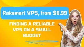 Finding a Reliable VPS on a Small Budget - Raksmart