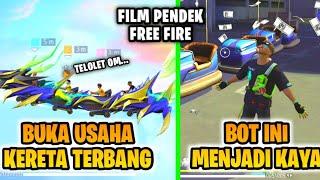 FILM PENDEK FREE FIRE!! BOT MISKIN MENJADI KAYA KARENA USAHA KERETA TERBANG!!