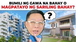 Bumili Ng Gawa Na Bahay O Magpatayo Ng Sariling Bahay? | Chinkee Tan