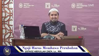 NGAJI HARUS MEMBAWA PERUBAHAN - PONPES IBNU TAIMIYYAH SUMPIUH BANYUMAS, Ustadz Abdullah Zaen, Lc MA