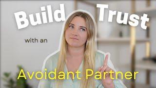 How to build trust in a relationship with an avoidant partner