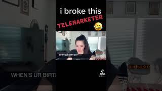 i broke this telemarketer  #irlrosie