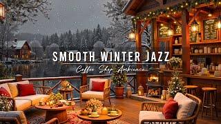 Smooth Jazz Music to Work, Study  Cozy Winter Coffee Shop Ambience & Relaxing Jazz Background Music