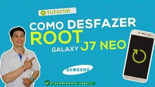 Como Desfazer Root Galaxy J7 Neo (SM-J701MT)