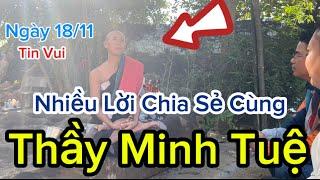 Ngày 18/11. Nhiều Lời Chia sẻ Cùng Thầy Minh Tuệ . Mà Bà Con Phật Tử Mong Chờ