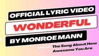 "Wonderful" - Original Song by Monroe Mann - Official Lyric Video