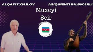 Aşıq Mehti Kəlbəcərl & Alqayıt Xəlilov - Muxeyi ~ şeir #aşıq #saz #şair #şeir #trend #kəşfet