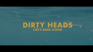 Dirty Heads – Life’s Been Good (Official Video)