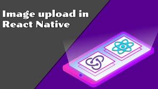 15 upload file or image in react native to cloudinary | react native image uploading tutorial