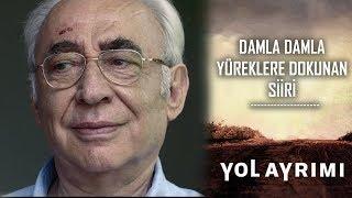 Yol Ayrımı | Damla Damla Yüreklere Dokunan Şiiri...