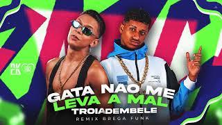 MC TRÓIA E O MANO DEMBELE - GATA NÃO ME LEVA A MAL ( ÁUDIO OFICIAL )