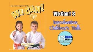 We Can! 3 - Introduction: Children's Talk || CS Learning English ||