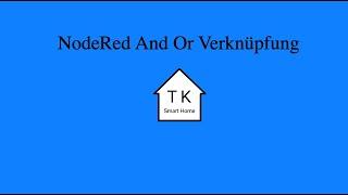 NodeRed Grundlagen And Or logische Vergleiche