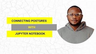 Connecting PostgreSQL with Jupyter Notebook