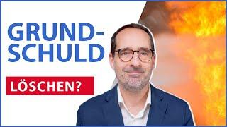 Grundschuld löschen ja oder nein?