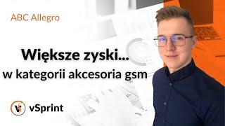 Jak zwiększyć sprzedaż i zyski na Allegro? Kategoria: Akcesoria Gsm