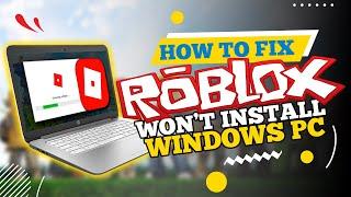 How To Fix Roblox Won’t Install on Windows PC (2024)