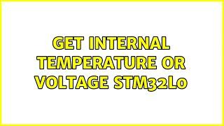 Get internal temperature or voltage STM32L0 (3 Solutions!!)