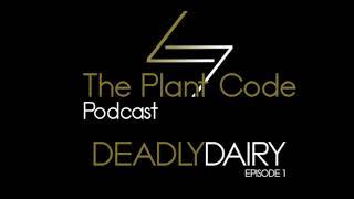 The Plant Code Podcast Ep.1 - Deadly Dairy