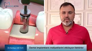 Dental İmplantların Maliyetlerini Etkileyen Faktörler - Dr. Serhan Aktan