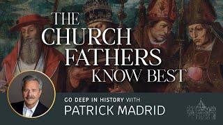 Patrick Madrid explains why the Church Fathers matter - Deep in History