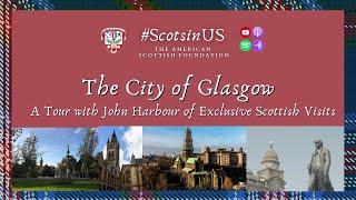 The City of Glasgow:  A Tour with John Harbour of Exclusive Scottish Visits