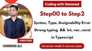 Sir Zia Repo Step00 to Step2 | syntax, type, assignability error | Strong typing | const, let, var